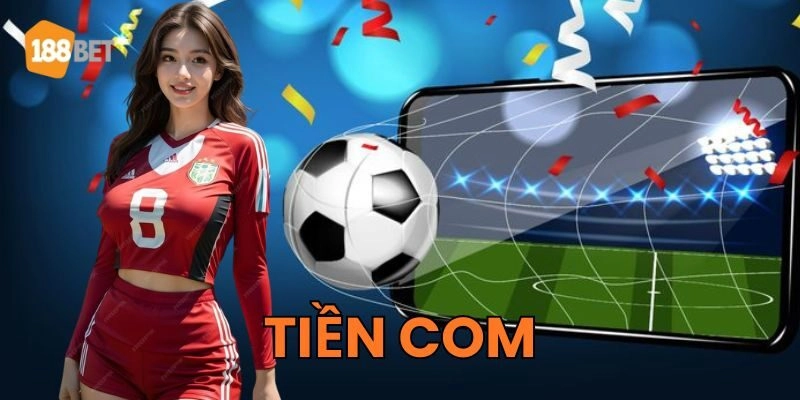 Tiền Com Bóng Đá - Bí Quyết Tối Ưu Lợi Nhuận Đỉnh Cao Bạn có đang hiểu sai về Tiền Com?